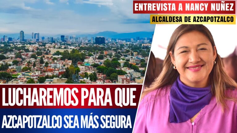  #Entrevista | Lucharemos para que Azcapotzalco sea más segura: La alcaldesa electa, Nancy Núñez, aseguró que atenderá la problemática de la inseguridad para que la alcaldía vuelva a brillar por su historia y cultura