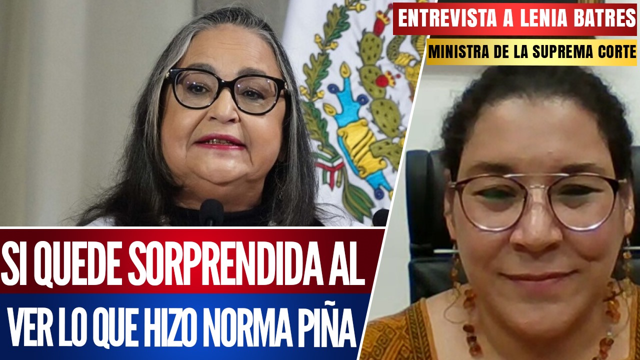 Entrevista | La ministra Lenia Batres advierte que porros de Norma Piña ya no podrán contra la Reforma al Poder Judicial
