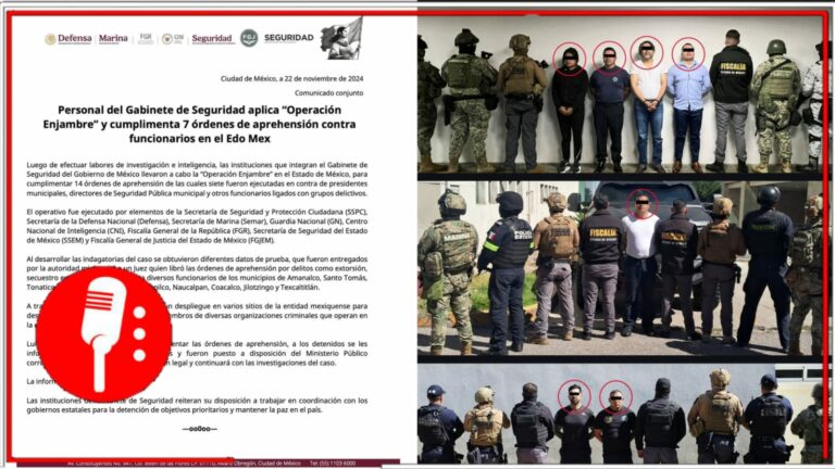 Golpe maestro al crimen en el Edomex: Operación Enjambre cumple 7 órdenes de aprehensión contra funcionarios, confirman autoridades