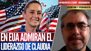 Entrevista | En Estados Unidos admiran el liderazgo de Claudia, asegura el periodista y escritor Kurt Hackbarth