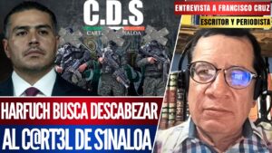 Entrevista | Harfuch busca disolver al cártel de Sinaloa: Francisco Cruz, escritor y periodista
