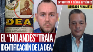 Entrevista | El “Holandés” traía identificaciones de la DEA revela el abogado César Gutiérrez Priego