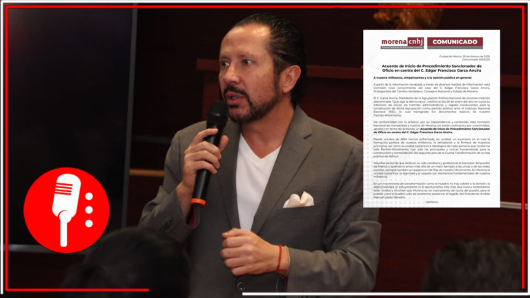Morena inicia procedimiento sancionador contra Edgar Francisco Garza Ancira por intento de crear nuevo partido