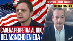 Entrevista |  El abogado penalista Cesar Gutiérrez reacciona a la Cadena Perpetua al hijo del “Mencho”; lo califica como un duro golpe al Cártel