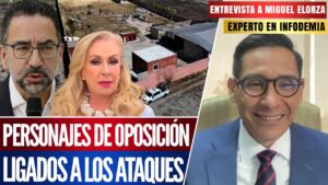 Entrevista |  El experto en infodemia, Miguel Elorza, afirma que hay  personajes de oposición relacionados con los ataques a la Presidenta e invirtieron 4 millones de pesos cada día en bots