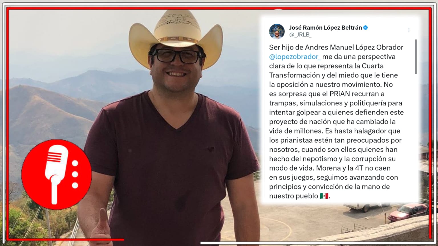 José Ramón López Beltrán deja en evidencia el miedo que le tiene el PRIAN a la 4T