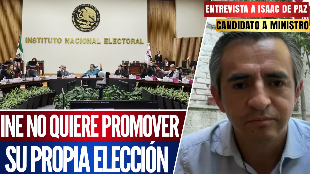 Entrevista | Isaac de Paz González, candidato a ministro, lanza una dura crítica: ‘El INE parece que quiere el fracaso de la elección, al no buscar promover su propia agenda electoral’.
