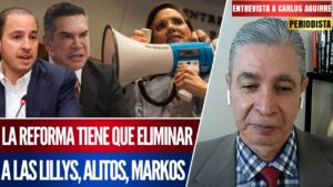 Entrevista | El periodista Carlos Aguirre afirma que los plurinominales no representan a los mexicanos