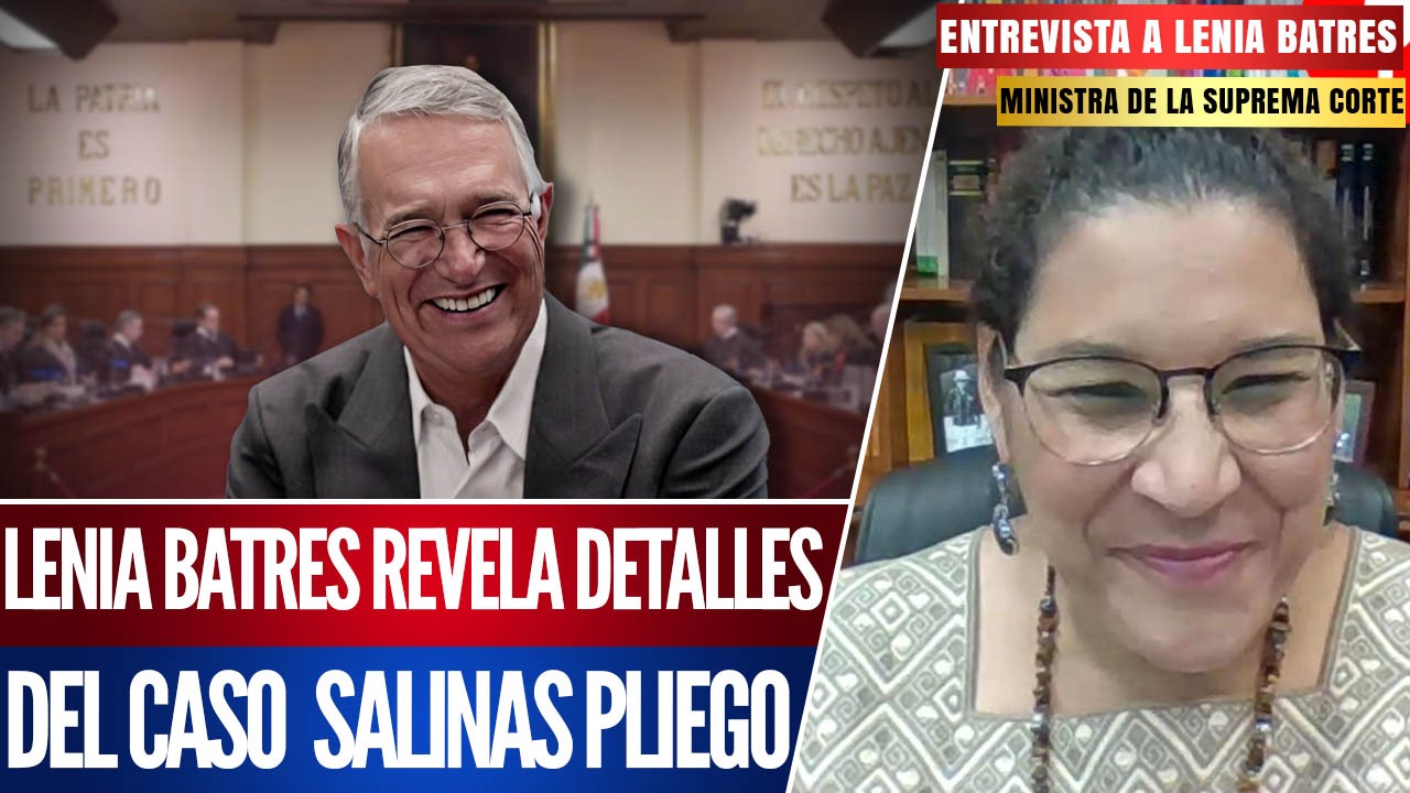 Entrevista | La ministra de la Suprema Corte, Lenia Batres, desmiente el amparo a Salinas Pliego