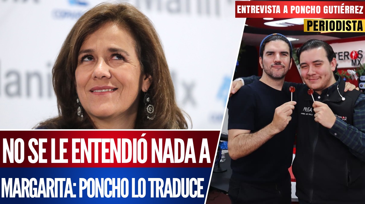 Entrevista | Poncho, traduce a Margarita Zavala: el PRIAN cierra como comenzó, muy mal