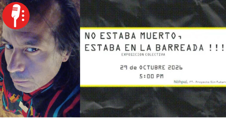 No estaba muerto, estaba en La Barreada: una exposición colectiva que lleva el arte contemporáneo a Milpa Alta